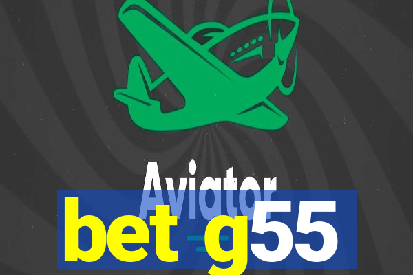 bet g55